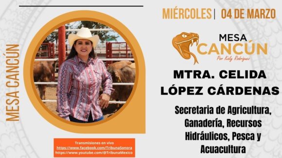 Mesa Cancún con Célida López Cárdenas, secretaria de Sagarhpa