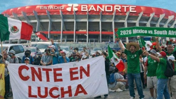 CNTE planea la reanudación de la huelga nacional en plena Copa Mundial de Futbol 2026