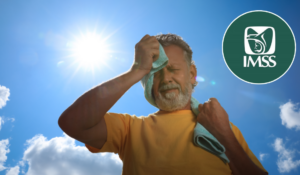 Comando Onda de Calor: IMSS instala esquema operativo de prevención ante las altas temperaturas