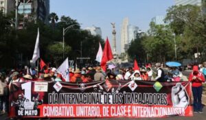 Día del Trabajo 1 de mayo: ¿Cuál es el origen de la fecha? Historia y demandas actuales en México