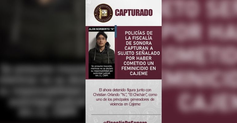 Autoridades aprehenden a 'El Chichán' por el feminicidio de Sandra Luz en el municipio de Cajeme