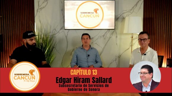 Sobremesa Cancún Episodio 13: Edgar Hiram Sallard