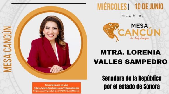 Mesa Cancún con la senadora Lorenia Valles Sampedro