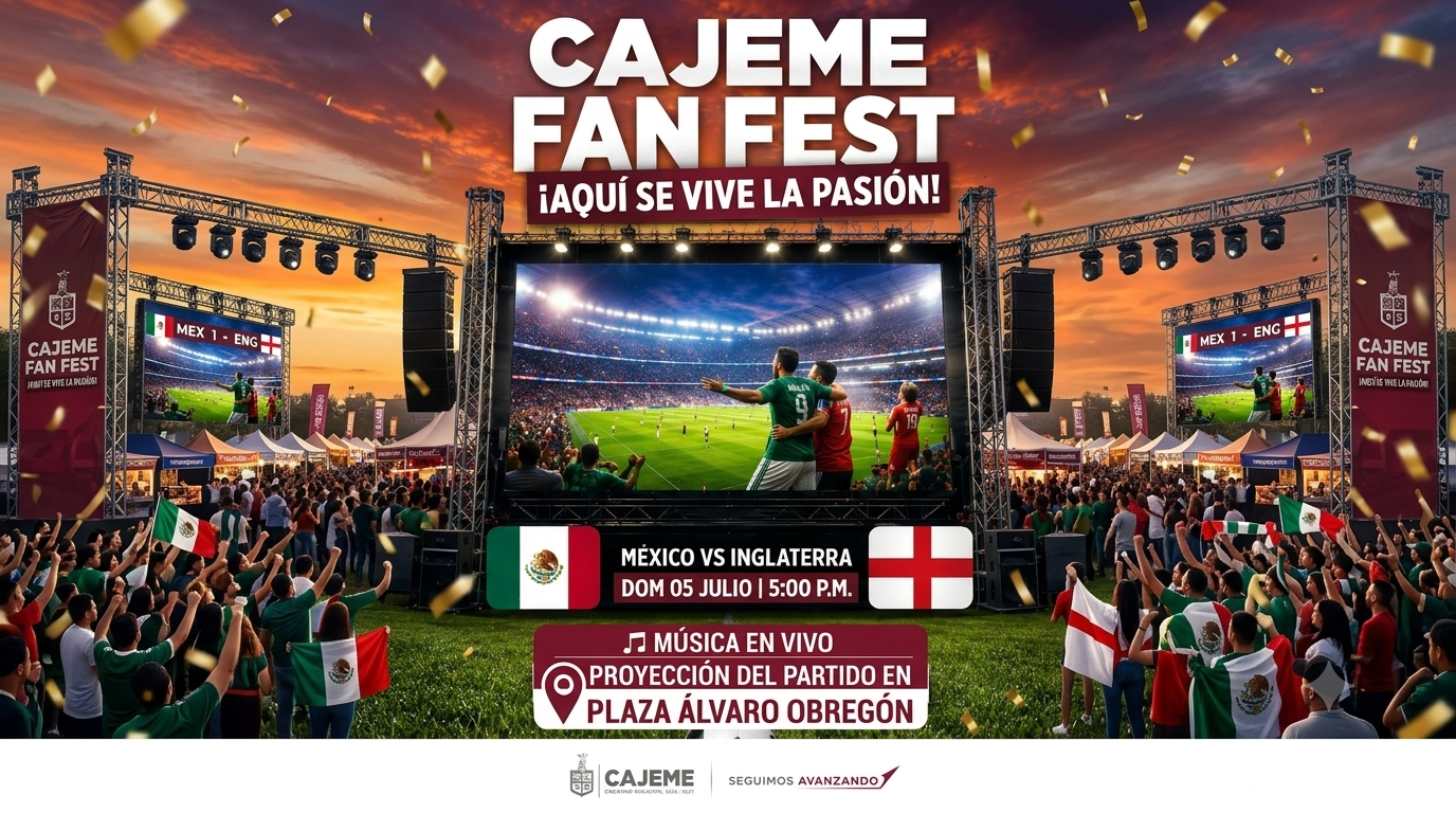 ¿Y si sí dice Cajeme Confirmado el Fan Fest para apoyar a México contra Inglaterra