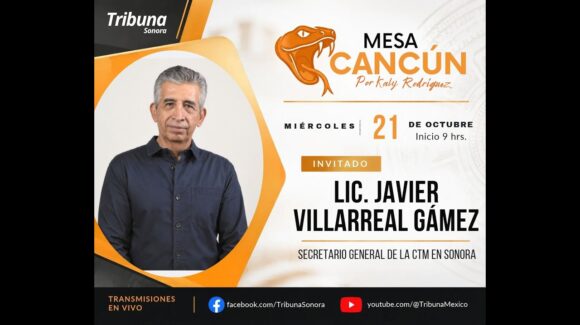 Mesa Cancún con Javier Villarreal Gámez, Secretario General de la CTM Sonora